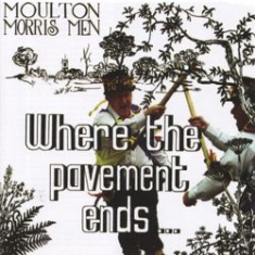 Moulton Morris Men - Where The Pavement Ends i gruppen CD / Rock hos Bengans Skivbutik AB (2392033)