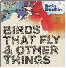 Buckle Kris - Birds That Fly & Other Things i gruppen CD / Pop hos Bengans Skivbutik AB (2392042)