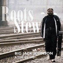 Johnson Big Jack & The Oilers - Roots Stew
