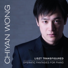 Chiyan Wong - Liszt Transfigured - Operatic Fanta