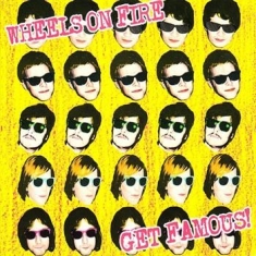 Wheels On Fire - Get Famous!