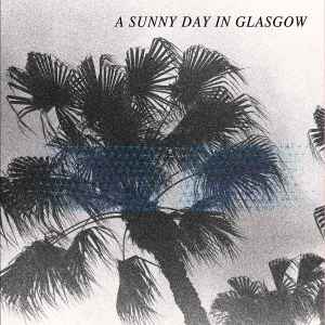 Sunny Day In Glasgow A - Sea When Absent
