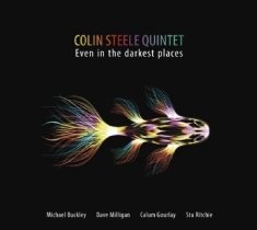 Steele Colin (Quintet) - Even In The Darkest Places
