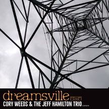 Weeds Cory & The Jeff Hamilton Trio - Dreamsville i gruppen CD / Jazz/Blues hos Bengans Skivbutik AB (2409882)