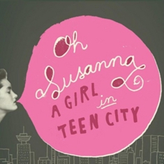 Oh Susanna - Girl In Teen City