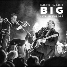 Bryant Danny - Big - Live In Europe