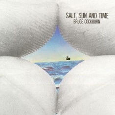 Bruce Cockburn - Salt Sun And Time