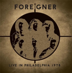 Foreigner - Live In Philadelphia 1978