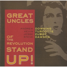 Great Uncles Of The Revolution - Stand Up!