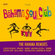 Bahama Soul Club - Havana Remixes
