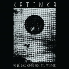 Katinka Band - Vi Er Ikke Kønne Nok Til At Danse