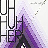 Uh Huh Her - Common Reaction