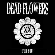 Dead Flowers - For You i gruppen VINYL / Rock hos Bengans Skivbutik AB (2443745)