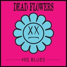 Dead Flowers - His Blues i gruppen VINYL / Rock hos Bengans Skivbutik AB (2443748)