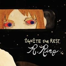 R. Ring - Ignite The Rest i gruppen CD / Pop-Rock hos Bengans Skivbutik AB (2443765)