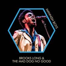 Long Brooks & The Mad Dog No Good - Mannish Boys