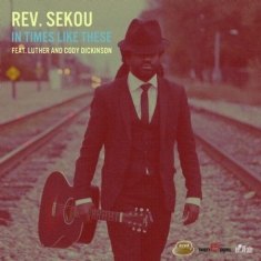 Rev.Sekou - In Times Like These