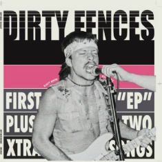 Dirty Fences - First Ep Plus