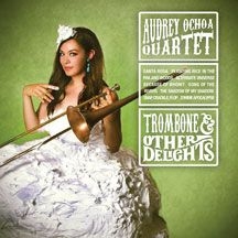 Ochoa Audrey (Quartet) - Trombone & Other Delights i gruppen CD / Jazz/Blues hos Bengans Skivbutik AB (2478728)