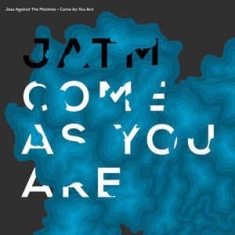 Jazz Against The Machine - Come As You Are (Lim.Ed. + Cd)