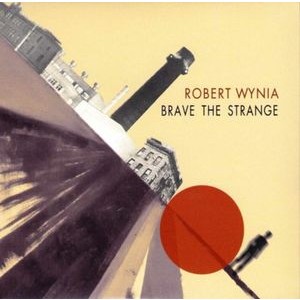 Wynia Rob - Brave The Strange