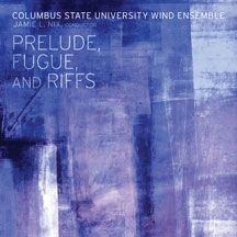 Columbus State University Wind  Ens - Prelude, Fugue, And Riffs i gruppen CD / Pop hos Bengans Skivbutik AB (2519840)