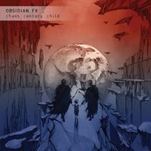 Obsidian Fx - Chaos Century Child i gruppen CD / Dans/Techno hos Bengans Skivbutik AB (2519912)
