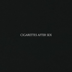 Cigarettes After Sex - Cigarettes After Sex