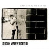 Wainwright Iii Loudon - Older Than My Old Man Now i gruppen VINYL / Rock hos Bengans Skivbutik AB (2520058)