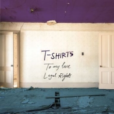 T-Shirts - To My Love/Legal Rights