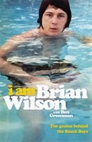 Brian Wilson - I Am Brian Wilson. The Genius Behind The Beach Boys