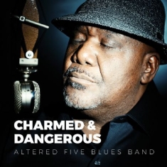 Altered Five Blues Band - Charmed And Dangerous