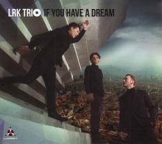 Lrk Trio - If You Have A Dream