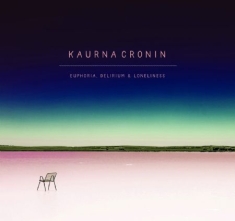 Cronin Kaurna - Euphoria, Delirium & Loneliness
