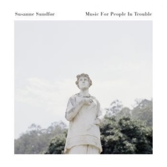Sundfør Susanne - Music For People In Trouble