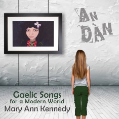 Mary Ann Kennedy - An DÃ n â Gaelic Songs For A Modern