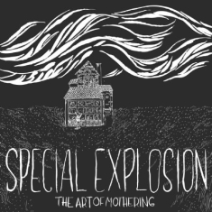 Special Explosion - The Art Of Mothering