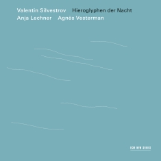Valentin Silvestrov - Hieroglyphen Der Nacht