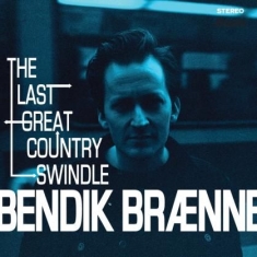 Braenne Bendik - Last Great Country Swindle