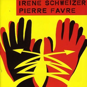 Irène Schweizer Pierre Favre - Irène Schweizer - Pierre Favre