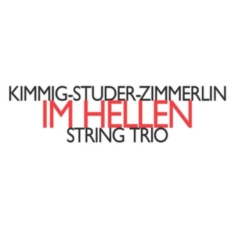 Kimmig-Studer-Zimmerlin String Trio - In Hellen