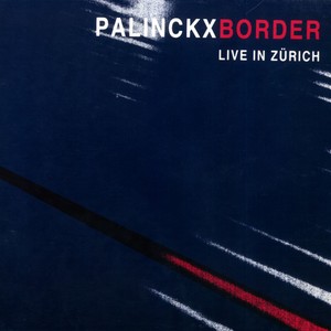 Palinckx - Border - Live In Zürich