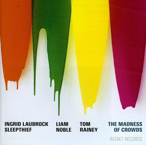 Ingrid Laubrock Sleepthief - The Madness Of Crowds