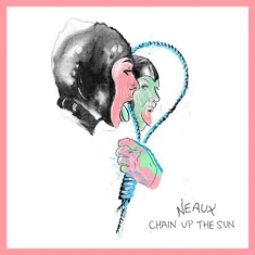 Neaux - Chain Up The Sun (Vinyl)