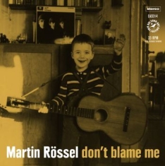Rössel Martin - Dont Blame Me