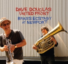 Douglas Dave & Brass Ecstasy - United Front: Brass Ecstasy At Newp