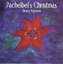 Kurnow Bruce - Pachelbel's Christmas i gruppen CD / Övrigt hos Bengans Skivbutik AB (2674380)
