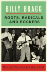 Billy Bragg - Roots. Radicals And Rockers. How Skiffle Changed The World