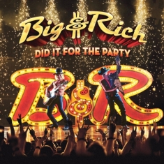 Big & Rich - Did It For The Party
