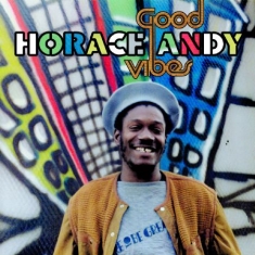 Horace Andy - Good Vibes (Remastered/Expanded)